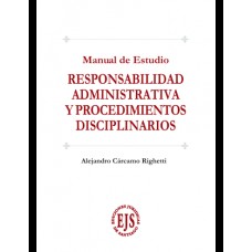 RESPONSABILIDAD ADMINISTRATIVA Y PROCEDIMIENTOS DISCIPLINARIOS - MANUAL DE ESTUDIO